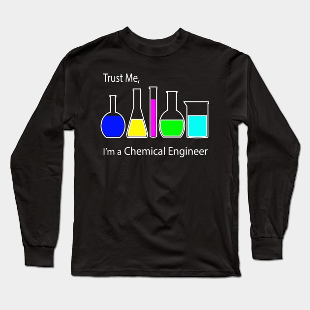 trust me I am a chemical engineer Long Sleeve T-Shirt by PrisDesign99